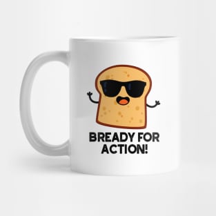 Bready For Action Cute Bread Pun Mug